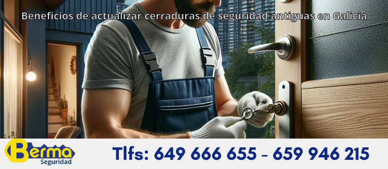 Beneficios de actualizar cerraduras de seguridad antiguas en Galicia