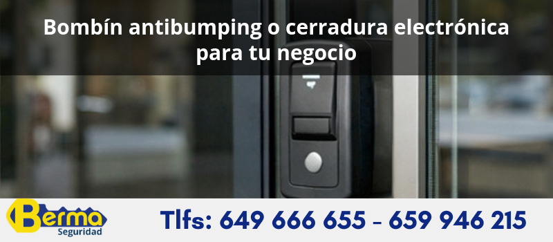 Bombín antibumping o cerradura electrónica para tu negocio