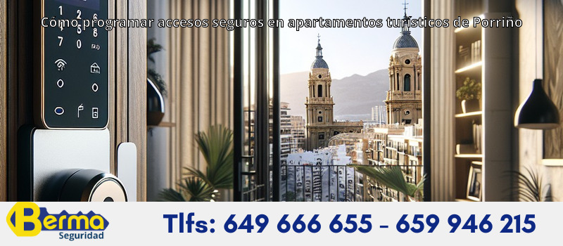 Cómo programar accesos seguros en apartamentos turísticos de Porriño