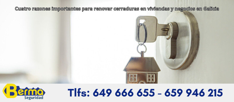Cuatro razones importantes para renovar cerraduras en viviendas y negocios en Galicia