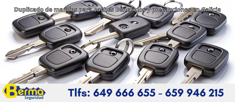 Duplicado de mandos para coches Beneficios y precauciones en Galicia