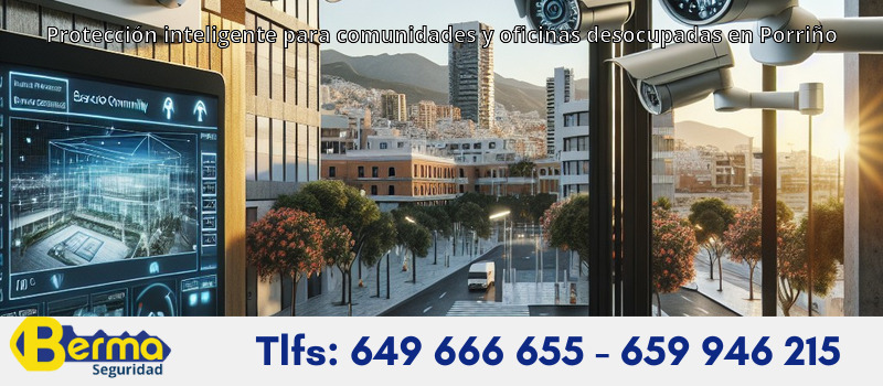 Protección inteligente para comunidades y oficinas desocupadas en Porriño