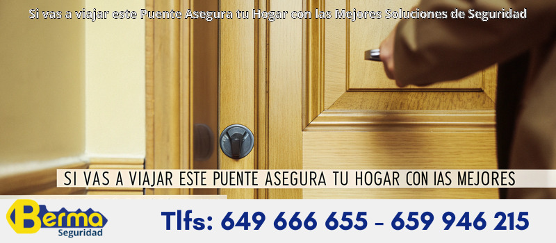 Si vas a viajar este Puente Asegura tu Hogar con las Mejores Soluciones de Seguridad