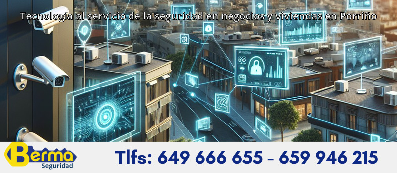 Tecnología al servicio de la seguridad en negocios y viviendas en Porriño