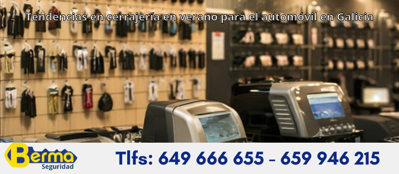 Tendencias en cerrajería en verano para el automóvil en Galicia Tendencias en cerrajería en verano para el automóvil en Galicia