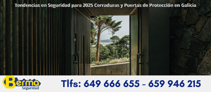 Tendencias en Seguridad para 2025 Cerraduras y Puertas de Protección en Galicia